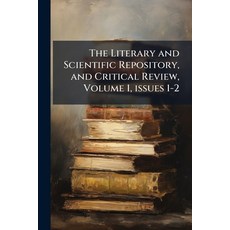 (영문도서)The Literary and Scientific Repository and Critical Review Volume 1 issues 1-2 Paperback, Nabu Press, English, 9781144659361