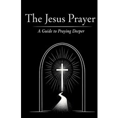 (영문도서)The Jesus Prayer: A Guide to Praying Deeper Paperback