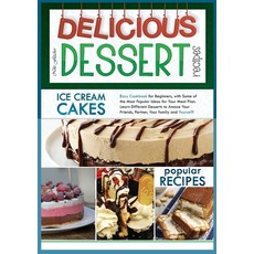 Delicious Dessert Recipes Ice Cream Cakes: Easy Cookbook for Beginners with Some of the Most Popula... Paperback, Charlie Creative Lab Ltd Pu..., English, 9781801681186