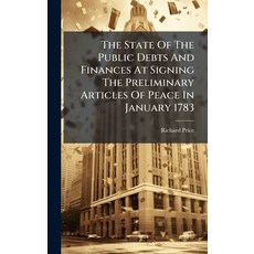 (영문도서)The State Of The Public Debts And Finances At Signing The Preliminary Articles O... Hardcover, Hutson Street Press, English, 9781024362053