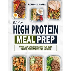 (영문도서)Easy High Protein Meal Prep: Quick Low-Calorie Recipes for Busy People with Macr... Paperback, Independently Published, English, 9798268802733