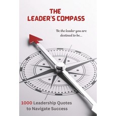 (영문도서) The Leader's Compass: 1000 Leadership Quotes to Navigate Success Paperback, Independently Published, English, 9798311674782