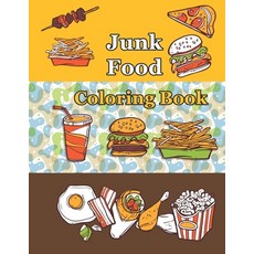 Junk food coloring book: An Adult Coloring book with Fun Easy and Relaxing Coloring Pages ( Delici... Paperback, Independently Published