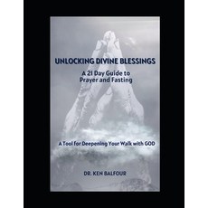 (영문도서)Unlocking Divine Blessings: A 21-Day Guide to Prayer and Fasting: A Tool for Dee... Paperback, Independently Published, English, 9798279229406
