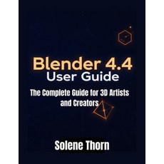 (영문도서)Blender 4.4 User Guide: The Complete Guide for 3D Artists and Creators Paperback, Independently Published, English, 9798293502264