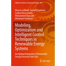 (영문도서) Modeling Optimization and Intelligent Control Techniques in Renewable Energy Systems: An Opt... Paperback, Springer, English, 9783030987398