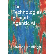 (영문도서)The Technologies Behind Agentic AI Paperback, Independently Published, English, 9798244244380