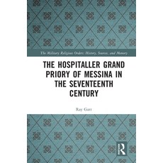 (영문도서)The Hospitaller Grand Priory of Messina in the Seventeenth Century Paperback, Routledge, English, 9781032392387