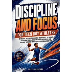 (英文圖書)Discipline and Focus for Teen Boy Athletes: 3-Second Mental Toughness Techniques... 平裝版, Independently Published, 英文
