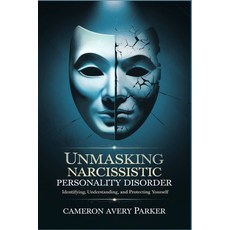 (영문도서) Unmasking Narcissistic Personality Disorder: Identifying Understanding and Pro... Paperback, Independently Published, English, 9798312198478