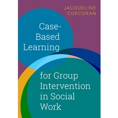 (영문도서) Case-Based Learning for Group Intervention in Social Work Paperback, Oxford University Press, English, 9780190059712