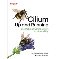 (영문도서)Cilium: Up and Running: Cloud Native Networking Security and Observability Paperback, O'Reilly Media, English, 9798341622999
