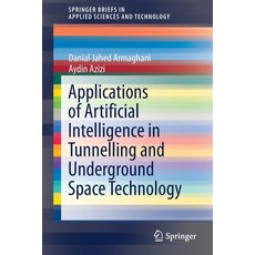 Applications of Artificial Intelligence in Tunnelling and Underground Space Technology Paperback, Springer, English, 9789811610332