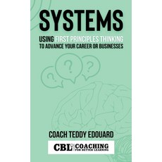 (영문도서) Systems: Using First Principles Thinking to Advance Your Career or Businesses:... Paperback, Independently Published, English, 9798362299651