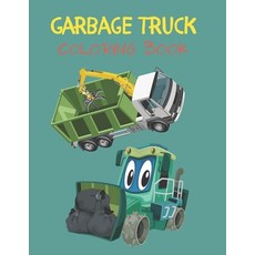 Garbage Truck Coloring Book: For Kids Preschoolers Toddlers Trash Smash Trucks Lovers Educational Bo... Paperback, Independently Published