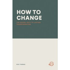 (영문도서)How to Change: The Gospel Path to Lasting Transformation Paperback, Life Over Coffee, English, 9781966741251