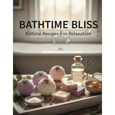 (英文圖書)Bathtime Bliss: Natural Recipes For Relaxation 平裝版, Independently Published, 英文