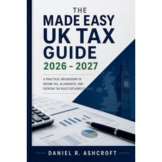 (영문도서)The Made Easy UK Tax Guide 2026 - 2027: A Practical Breakdown of Income Tax All... Paperback, Independently Published, English, 9798195144418