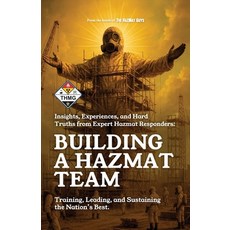 (영문도서)Building a HazMat Team: Insights Experiences and Hard Truths from HazMat Respo... Paperback, Hazmat Guys Productions, English, 9781732360945