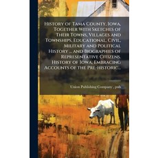 (英文圖書)History of Tama County Iowa Together With Sketches of Their Towns Villages an... 精裝版, Hutson Street Press, 英文