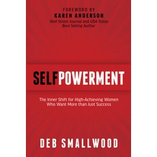 (영문도서)Self Powerment: The Inner Shift for High-Achieving Women Who Want More Than Just... Paperback, Morgan James Publishing, English, 9781636989983