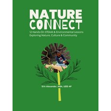 (영문도서)Nature Connect: 12 Hands-On STEAM & Environmental Lessons Exploring Nature Cult... Paperback, English, 9781300530671