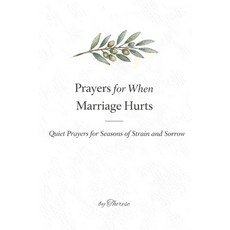 (영문도서)Prayers For When Marriage Hurts: Quiet Prayers for Seasons of Strain and Sorrow... Paperback, Independently Published, English, 9798244749533