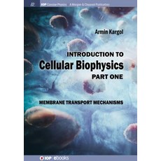 (영문도서) Introduction to Cellular Biophysics Volume 1: Membrane Transport Mechanisms Paperback, Iop Concise Physics, English, 9781643274072