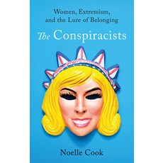(영문도서)The Conspiracists: Women Extremism and the Lure of Belonging Hardcover, Broadleaf Books, English, 9798889832423