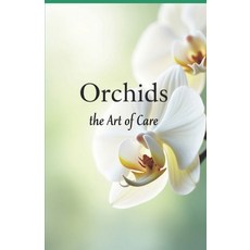(영문도서)Orchids the art of care: A complete guide to care growing and flowering Paperback, Independently Published, English, 9798287473945
