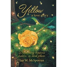 (英文圖書)Yellow a love story: Discovering treasures hidden in dark places 精裝版, FriesenPress, 英文