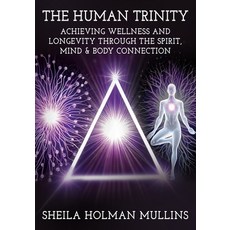 (英文圖書)The Human Trinity: Achieving Wellness and Longevity Through The Spirit Mind & B... 平裝版, Independently Published, 英文
