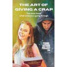 (영문도서) The Art of Giving A Crap: You never know what someone is going through. Paperback, Young Author Project, English, 9798988918004