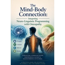 (英文圖書)The Mind-Body Connection: Integrating Neuro-Linguistic Programming with Osteopathy 平裝版, Independently Published, 英文