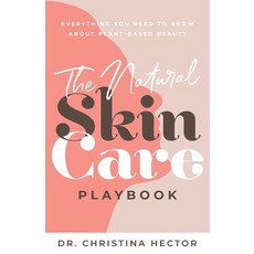 (영문도서) The Natural Skin Care Playbook﻿: ﻿﻿Everything You Need to Know About Pla... Paperback, Purposely Created Publishin..., English, 9781644845950