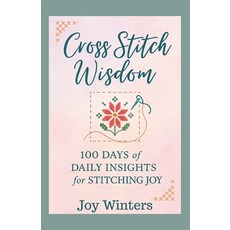 (영문도서)Cross Stitch Wisdom: 100 Days of Daily Insights for Stitching Joy Paperback, Independently Published, English, 9798293675401 Independently Published, English, 9798293675401
