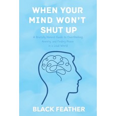 (英文圖書)When Your Mind Won't Shut Up: A Brutally Honest Guide to Overthinking Anxiety ... 平裝版, Independently Published, 英文