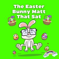 (영문도서) The Easter Bunny Matt That Sat Paperback, Independently Published, English, 9798427058117