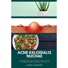 (영문도서) Acne Keloidalis Nuchae: A Beginner's 3-Step Quick Start Plan to Managing AKN Th... Paperback, Mindplusfood, English, 9798348440602