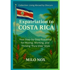 (英文圖書)Expatriation to Costa Rica: Your Step-by-Step Roadmap for Moving Working and T... 平裝版, Independently Published, English, Paperback