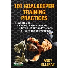 (영문도서) 101 Goalkeeper Training Practices Paperback, Oakamoor Publishing, English, 9781910773659