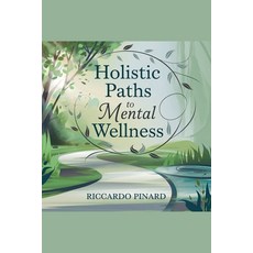 (영문도서) Holistic Paths to Mental Wellness Paperback, Riccardo Pinard, English, 9798230670650