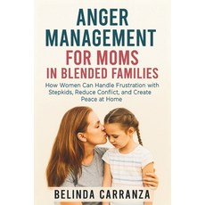 (영문도서)Anger Management for Moms in Blended Families: How Women Can Handle Frustration... Paperback, Independently Published, English, 9798266209930