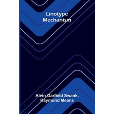 (영문도서)Linotype mechanism Paperback, Alpha Edition, English, 9789374592557 Alpha Edition, English, 9789374592557
