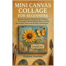(영문도서)Mini Canvas Collage for Beginners: Simple Creative Methods for Making Decorative... Paperback, Independently Published, English, 9798276619835