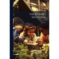 (外文書)The Juvenile Spectator;: Being Observations On the Tempers Manners and Foibles... Paperback, Nabu Press, English