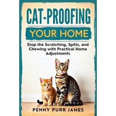 (영문도서)Cat-Proofing Your Home: Stop The Scratching Spills And Chewing With Practical... Paperback, Independently Published, English, 9798292735731