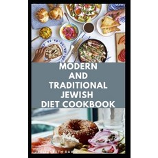 Modern and Traditional Jewish Diet Cookbook: Eating and Cooking The Israeli ways: Includes Meal Plan... Paperback, Independently Published