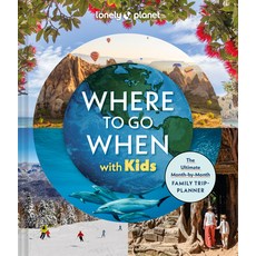 (영문도서)Lonely Planet Where to Go When with Kids: 300 Family Travel Ideas Month by Month... Hardcover, Lonely Planet, English, 9781837585786
