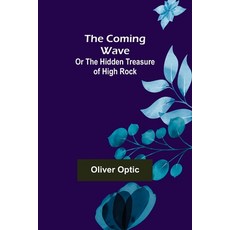 (영문도서) The Coming Wave; Or The Hidden Treasure of High Rock Paperback, Alpha Edition, English, 9789355752611